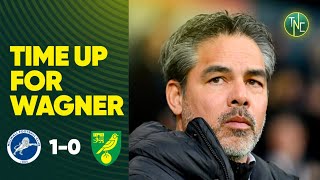 MILWALL 10 NORWICH CITY  TIME IS UP FOR DAVID WAGNER [upl. by Eicyac]