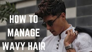 Top Tips to Managing Natural Wavy Hair  Mens Hairstyle Trends 2017 [upl. by Nonregla]