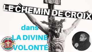 CHEMIN DE CROIX DIVINE VOLONTÉ [upl. by Bunnie]