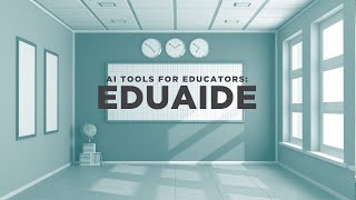 AI Tools for Educators EduAide [upl. by Cresida]