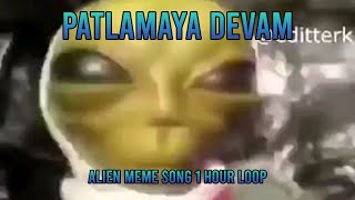 Patlamaya Devam Alien Meme Song II 1 hour Loop II DJ frog [upl. by Ahsenom89]