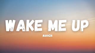 Avicii  Wake Me Up Lyrics [upl. by Aicena832]