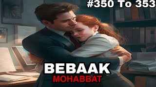 Bebaak Mohabbat hindi story episode 350 351 352 and 353 [upl. by Allimac]