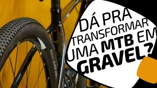 Dá pra transformar mountain bike em Gravel Pedaleria [upl. by Lapointe]