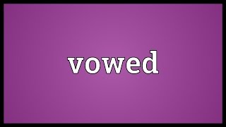 Vowed Meaning [upl. by Druci]