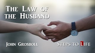 The Law of the Husband Romans 6 and 7  John Grosboll [upl. by Ayotahc]