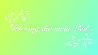 Ich sing dir mein Lied [upl. by Ssor683]