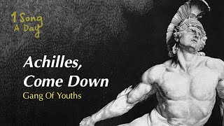 Vietsub  Lyrics l Achilles Come Down  Gang Of Youths [upl. by Allecram]