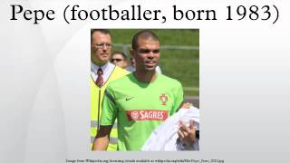 Pepe footballer born 1983 [upl. by Nimoynib119]