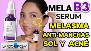 NUEVO SERUM MELA B3 DE LA ROCHEPOSAY 💜 ANTIMANCHAS Y MELASMA PAÑO  MARIEBELLE COSMETICS [upl. by Latsyk475]