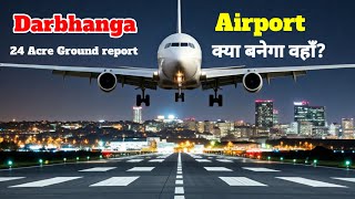 Darbhanga Aiport 24 acre site ground report with detailed info amp Amas Eway Infra for Investment [upl. by Eidua788]