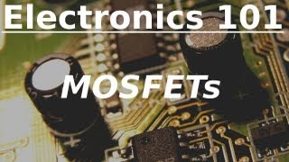 Electronics 101 MOSFETs [upl. by Jahncke]