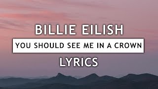 billie eilish  you should see me in a crown lyrics [upl. by Sky]