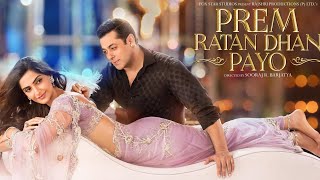 Prem Ratan Dhan Payo Full Movie  Salman Khan  Sonam Kapoor Anupam Kher । movie Facts amp Review [upl. by Eelitan]