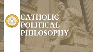 Catholic Political Philosophy  Lecture 14 [upl. by Nitsoj]