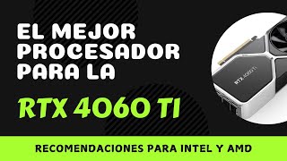 ¿Con Qué Procesador Emparejar con la RTX 4060 Ti [upl. by Hgiellek]