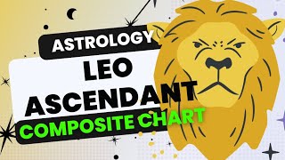 ASCENDANT Composite Chart  LEO Rashi Rising  Synastry  Astrology by Synastry Expert [upl. by Marley98]