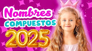 NOMBRES COMPUESTO para NIÑAS 2025 🌸 [upl. by Ynnol427]