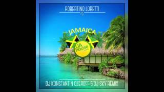 Robertino Loretti  Jamaica Dj Konstantin Ozeroff amp Dj Sky Remix [upl. by Anitsua]