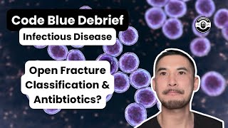 Grading Open Fractures amp Prophylactic Antibiotics  Infectious Disease  CodeBlueDebrief [upl. by Aihtnyc]