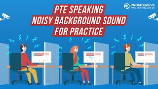 PTE Speaking Noisy Background Sound  PTE Test Room Environment Simulation [upl. by Ieso]