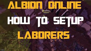 How To Setup Your Laborers And Houses  Albion Online [upl. by Demaria314]