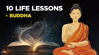 10 Life Lessons From Buddha Buddhism [upl. by Dorolisa257]