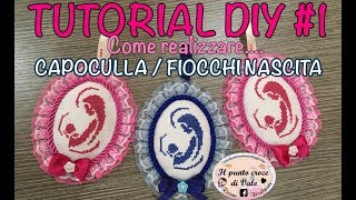 🏗TUTORIAL DIY 1  Come realizzare un capoculla  capezzale  fiocco nascita🎀 ricamato a punto croce [upl. by Rekrap298]