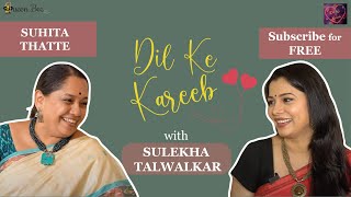 Suhita Thatte on Dil Ke Kareeb with Sulekha Talwalkar [upl. by Ardnama382]