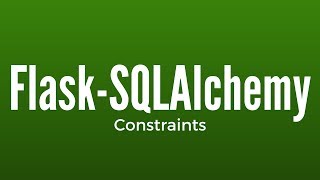 Using Constraints in FlaskSQLAlchemy [upl. by Shea]