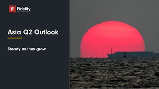 Asia Q2 Outlook Steady as they grow [upl. by Egag]