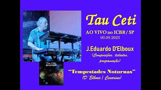 TAU CETI  Tempestades Noturnas DElbouxCesarino  ao vivo no ICBRSP 092023 [upl. by Akinoj]