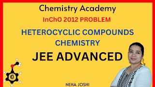 HETEROCYCLIC COMPOUNDS  InChO 2012  HBCSE OLYMPIADS  NEHA JOSHI  JEE ADVANCED [upl. by Salahcin29]