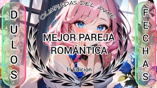 Mejor Pareja Romántica del AnimeOlimpiadas del AnimeDuelos y Fechas [upl. by Euk424]