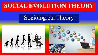 SOCIAL EVOLUTION THEORY   Sociological Theory  definition  principles apply to health care [upl. by Bradman]