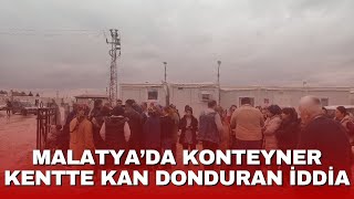 MALATYA’DA KONTEYNER KENTTE KAN DONDURAN İDDİA [upl. by Ojiram]