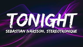 Stereotronique amp Sebastian Ivarsson  Tonight feat Danyka Nadeau Lyrics [upl. by Uyekawa]