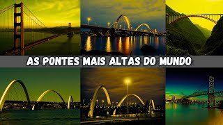 AS PONTES MAIS ALTAS DO MUNDO  VOCÊ NÃO VAI ACREDITAR [upl. by Melgar605]