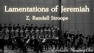 Lamentations of Jeremiah  Z Randall Stroope 예레미아 애가  랜달 스트루프 [upl. by Burhans]