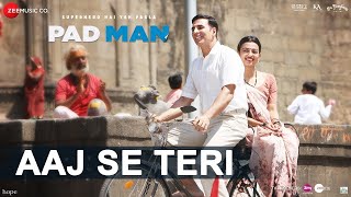 Aaj Se Teri  Padman  Akshay Kumar amp Radhika Apte  Arijit Singh  G Guri Labh Janjua [upl. by Dlorrej]