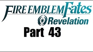 Fire Emblem Fates Walkthrough Revelation Part 43 Bright Smile [upl. by Axe537]