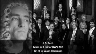 J S Bach  Mass in B Minor BWV 232  12 Et in unum Dominum Jesum Christum 1223 [upl. by Cochran]