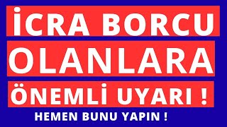 İcra Borcu Olanlara Önemli Uyarı  Dikkat Dikkat [upl. by Gennaro]