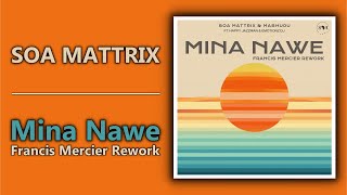 Soa Mattrix  Mina Nawe Francis Mercier Rework  Official Audio [upl. by Nilyad]