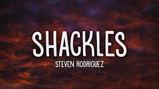 Steven Rodriguez  Shackles Lyrics [upl. by Gallard]