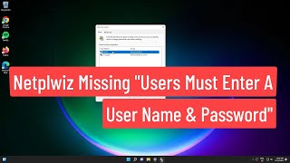 Netplwiz Missing quotUsers Must Enter a User Name and Password to Use This Computerquot In Windows 1110 [upl. by Ahsiele]