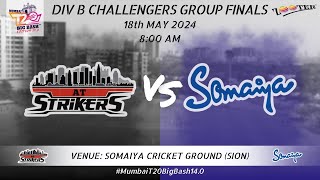 AT STRIKERS vs SOMAIYA SPORTS ACADEMY  DIV B CHALLENGERS GROUP FINALS  BIG BASH 140 [upl. by Ttessil]