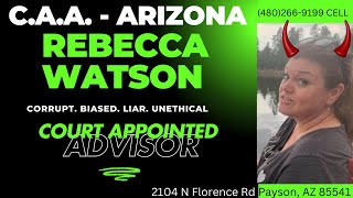 Rebecca Watson Court Appointed Advisor in Arizona  Review of CAA in Maricopa County AZ [upl. by Ellered]