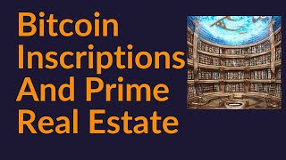 Bitcoin Ordinals Inscriptions and Prime Real Estate [upl. by Aieken]