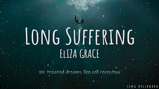 ElIZA GRACE  Long Suffering Realtime Lyrics [upl. by Lengel]